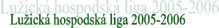 Lužická hospodská liga 2005-2006