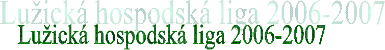 Lužická hospodská liga 2006-2007
